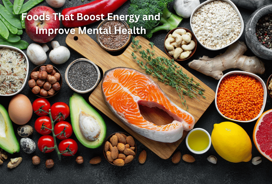 Foods That Boost Energy and Improve Mental Health